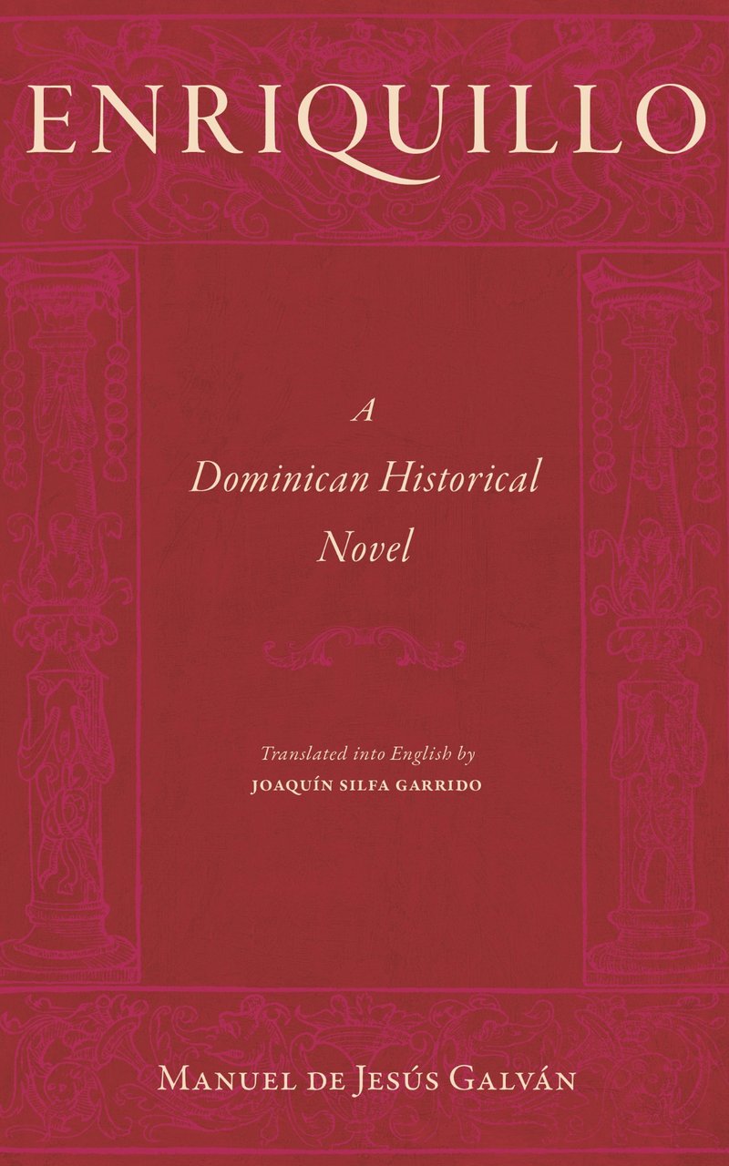 Cover of Enriquillo: A Dominican Historical Novel by Manuel de Jesús Galván, translated into English by Joaquín Silfa Garrido